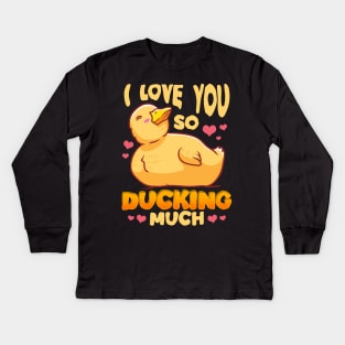 Cute & Funny I Love You So Ducking Much Duck Pun Kids Long Sleeve T-Shirt